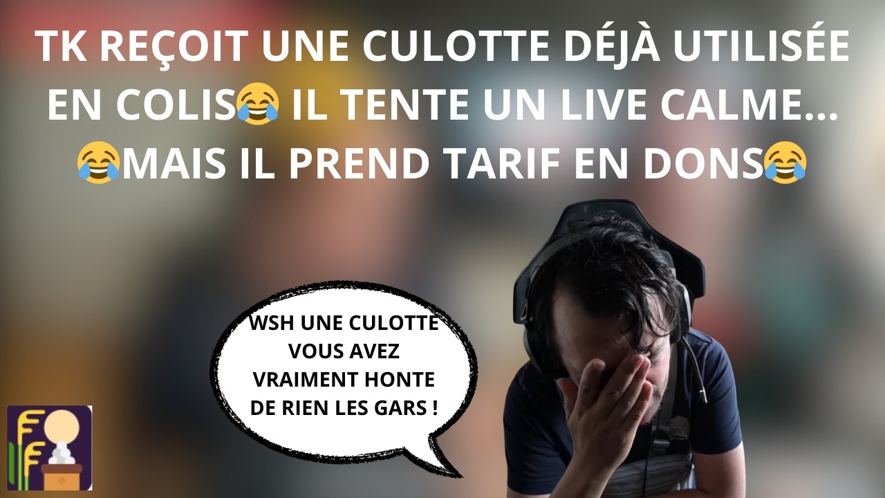 TK REÇOIT ENCORE UN COLIS BIZARRE EN LIVE… UNE CULOTTE 😭 IL SE FAIT DÉMOLIR PAR LES DONS 😂🔥