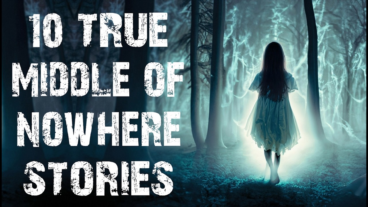 10 True Scary Stories From The Middle Of Nowhere | Real Disturbing Horror Stories To Fall Asleep To