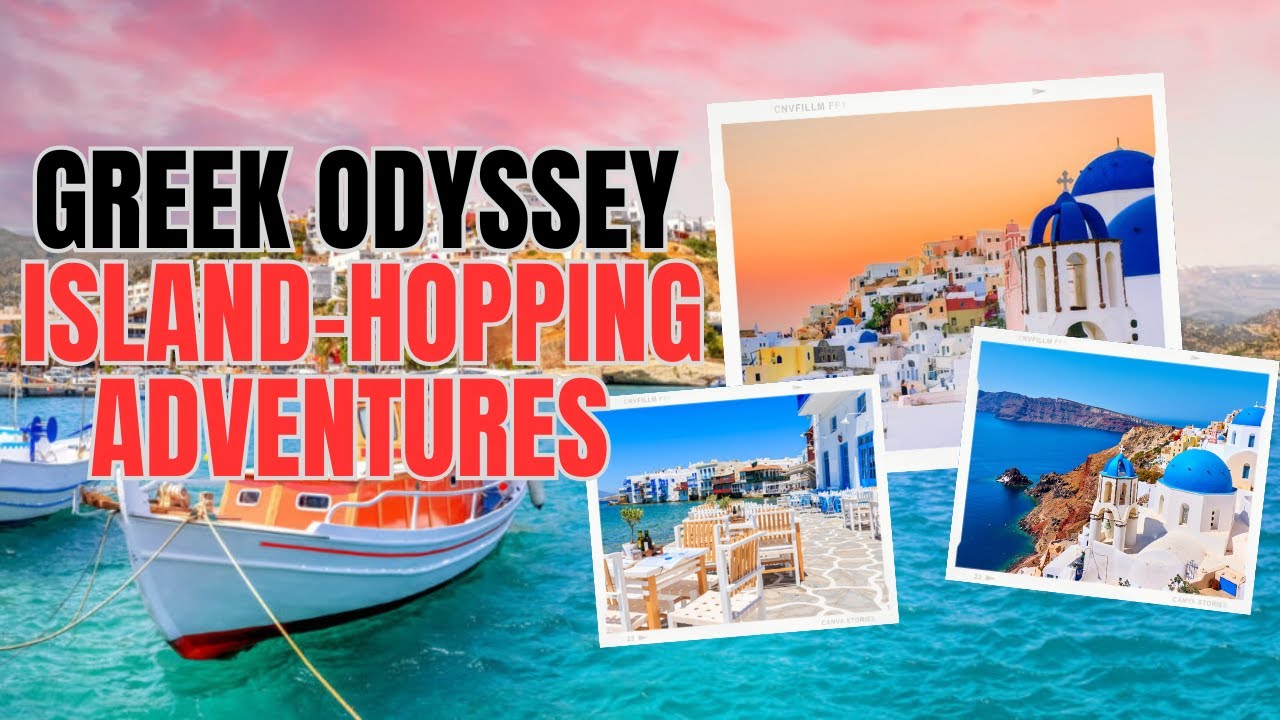 Greek Odyssey: Island-Hopping Adventures in the Aegean