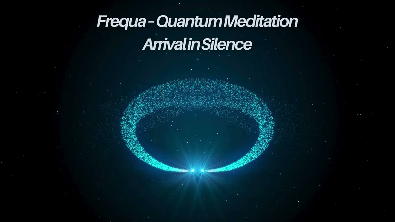 Arrival in Silence – Frequa | Quantum Meditation
