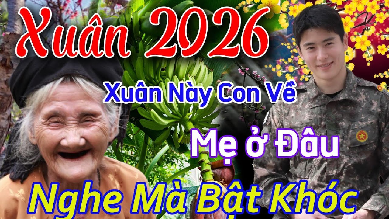 Xuân Này Con Về Mẹ Ở Đâu, Mùa Xuân Của Mẹ...NHẠC XUÂN 2026.Mở Nhẹ Nhàng Nghe Mà Muốn Khóc Vì Nhớ Mẹ.