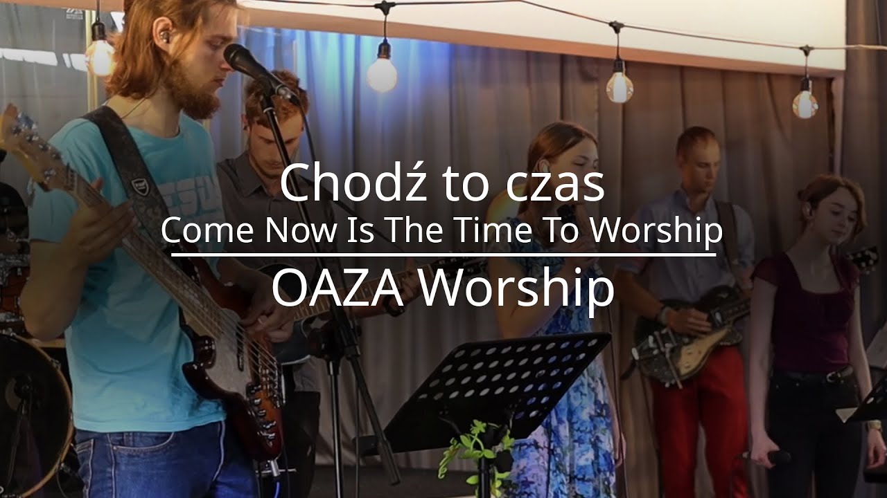 Chodź to czas - Oaza Worship