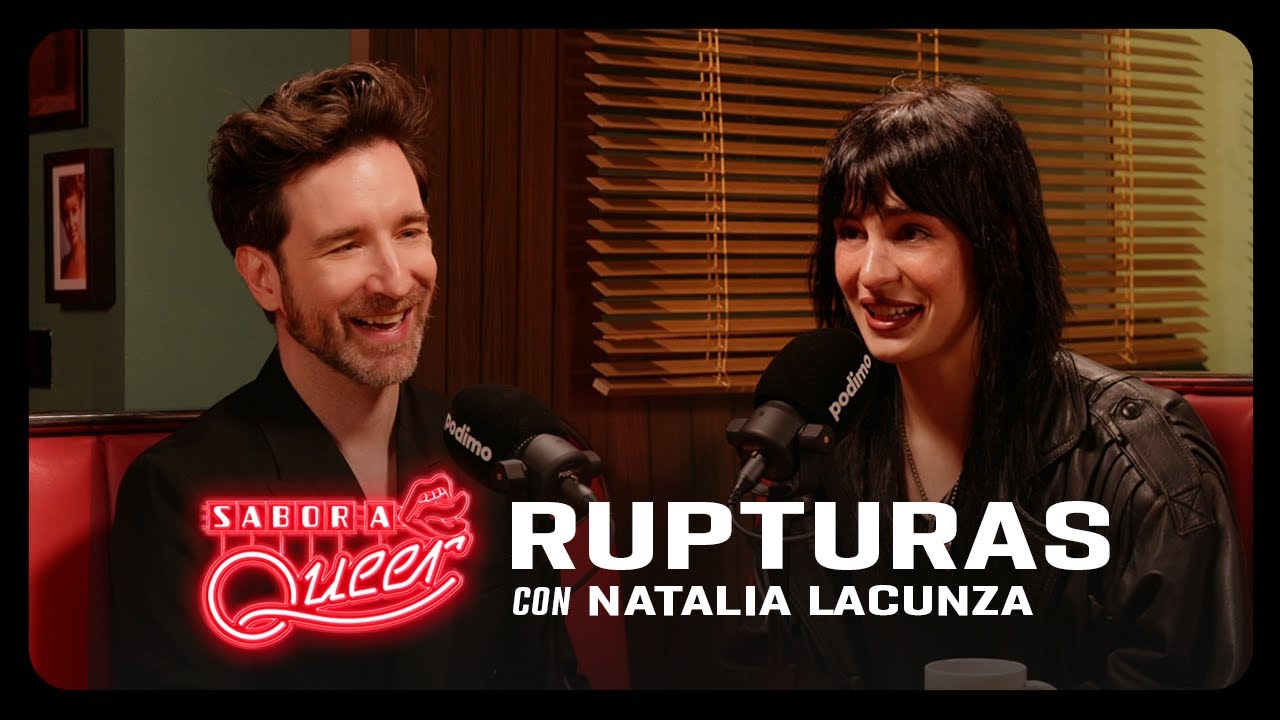 NATALIA LACUNZA nos habla de sus RUPTURAS | Sabor a queer 1x01