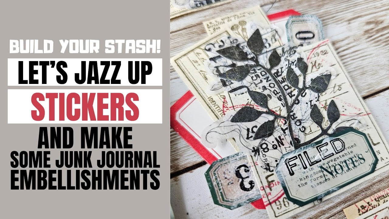 JAZZ UP YOUR STICKERS & MAKE UNIQUE JUNK JOURNAL EMBELLISHMENTS!
