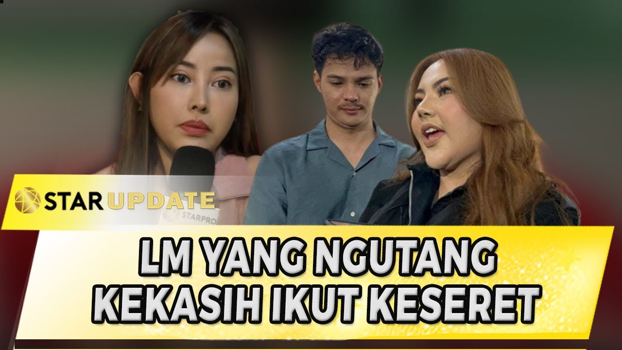 LISA MARIANA YANG BERHUTANG, KORBAN NGAMUK SINDIR KEKASIH LM | STAR UPDATE
