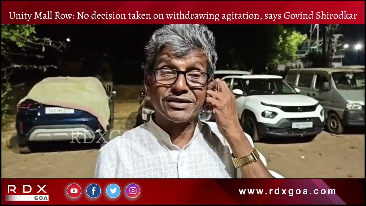 Unity Mall Row: No decision taken on withdrawing agitation, says Govind Shirodkar