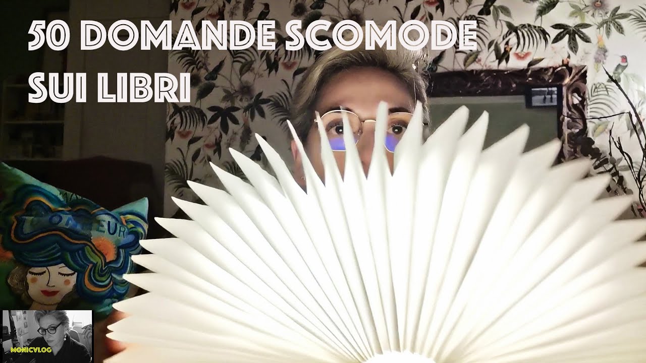 Monicvlog - 50 domande scomode sui libri