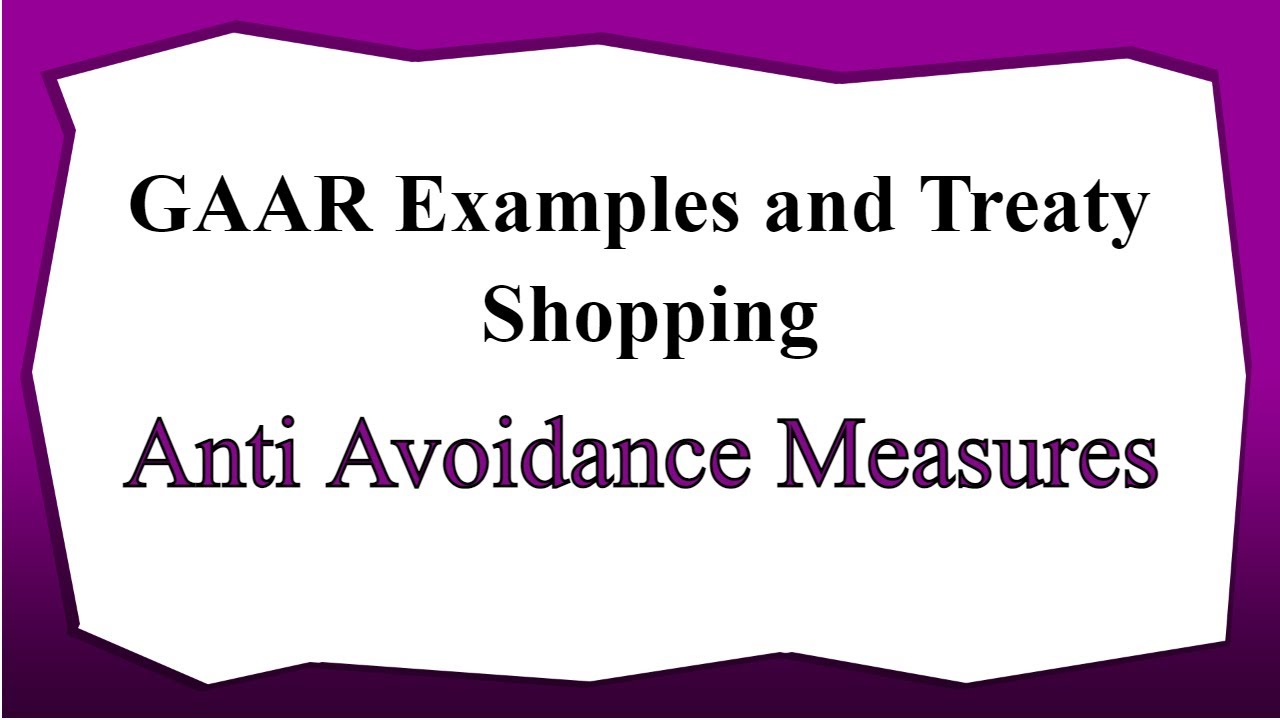GAAR Examples and Treaty Shopping - Anti Avoidance Measures - CA Arinjay Jain - +91-9667714335