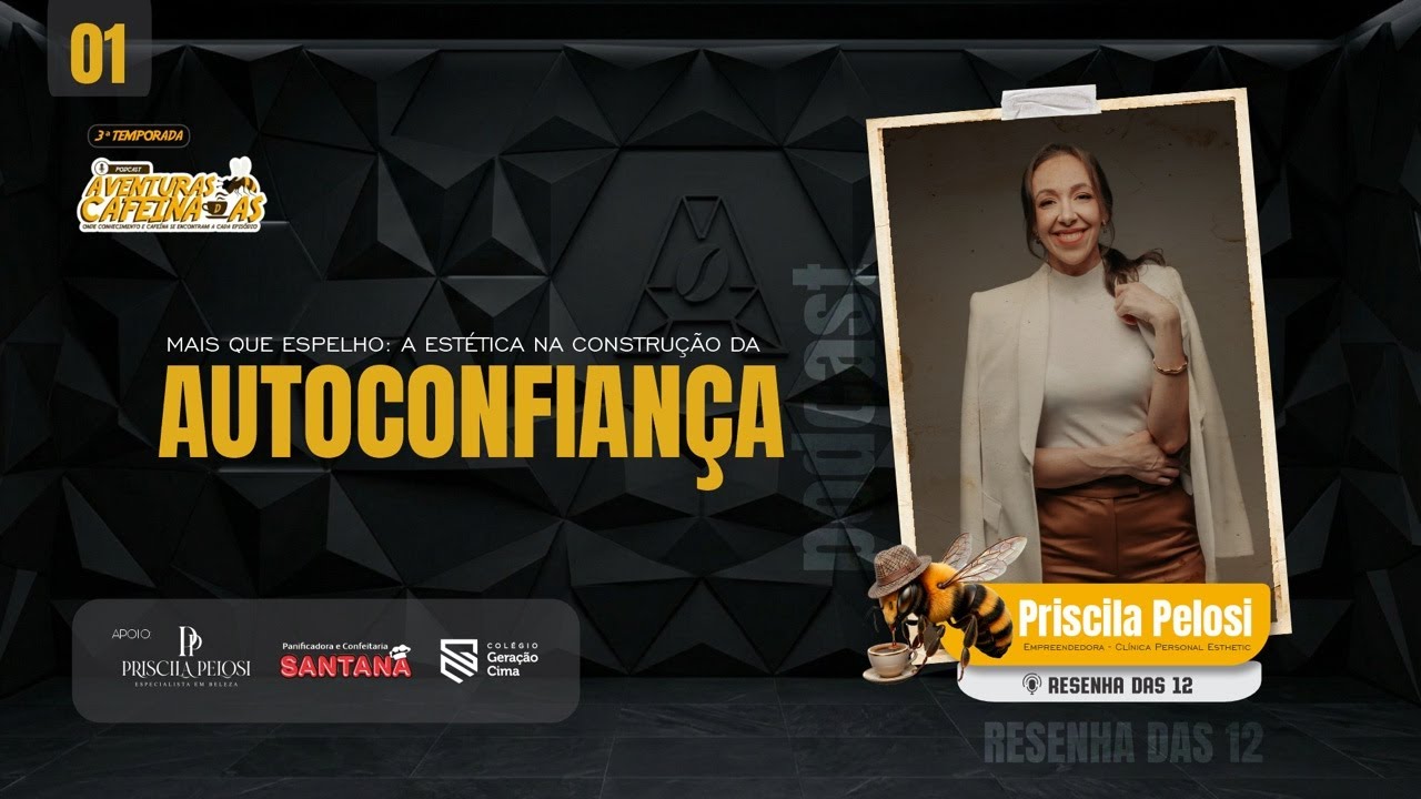 EP.01 - MAIS QUE ESPELHO: A ESTÉTICA NA CONSTRUÇÃO DA AUTOCONFIANÇA COM PRISCILA PELOSI