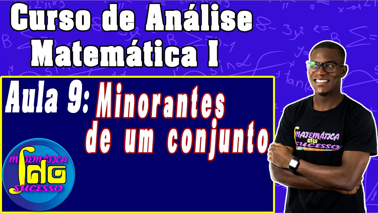 ANÁLISE MAT I-9- Minorantes de um Conjunto