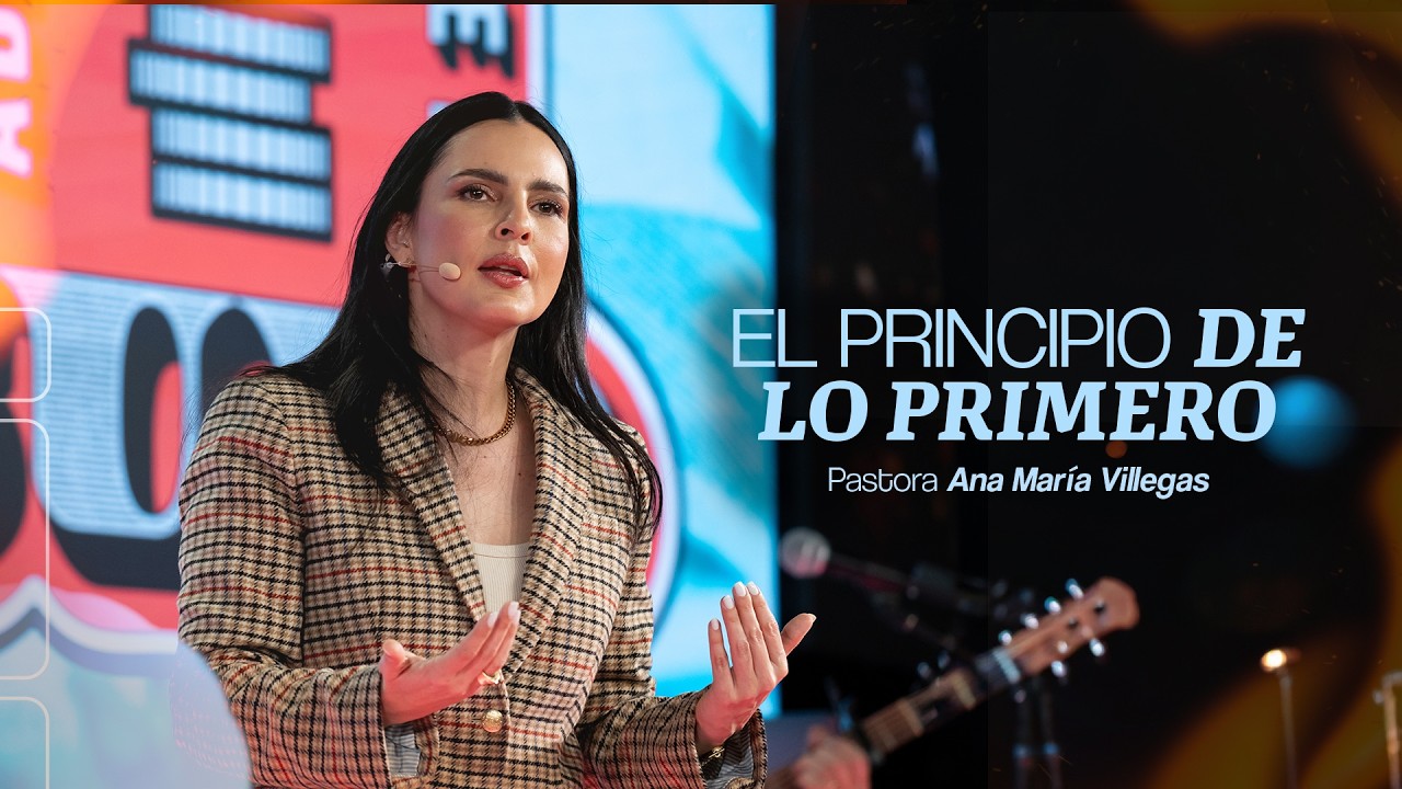 El Principio De Lo Primero | Pra. Ana María Villegas | Serie: Administradores de lo Suyo