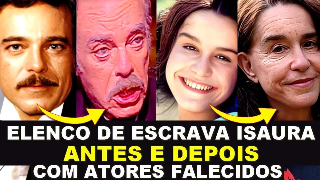 ESCRAVA ISAURA ANTES E DEPOIS COM IDADES E ATORES FALECIDOS DA NOVELA (1976 x 2025)