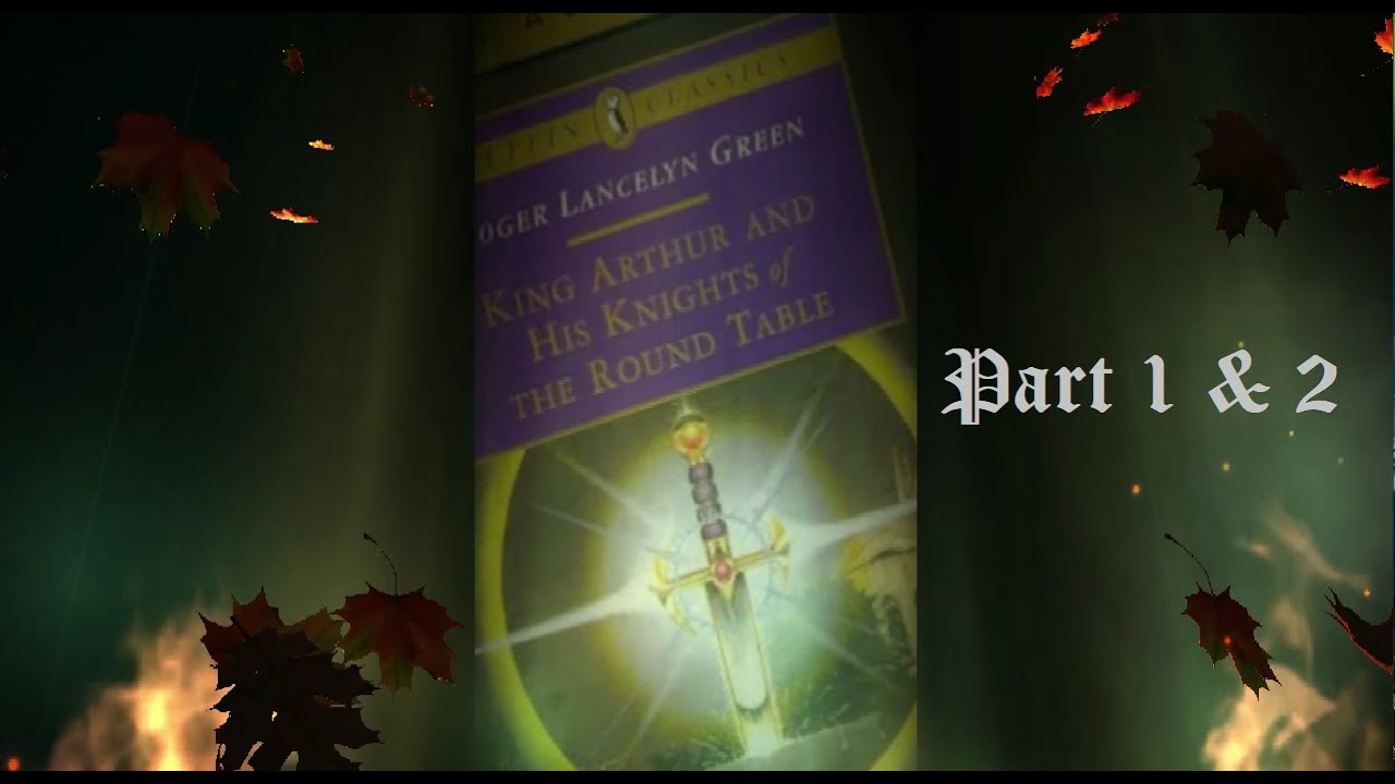 King Arthur and his knights of the round table Part 1 and 2 Audio Book