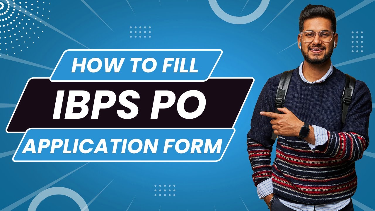 How to Fill IBPS PO Application Form 2022? Check Step-by-Step Process