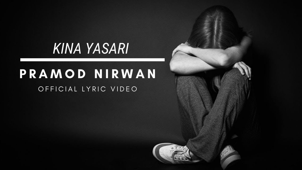 Kina Yasari/New Version/Lyric video/Pramod Nirwan/Nirwan N