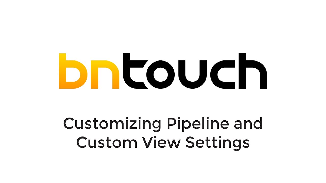 BNTouch View Settings: Pik-a-Search and Pipeline Fields Tutorial