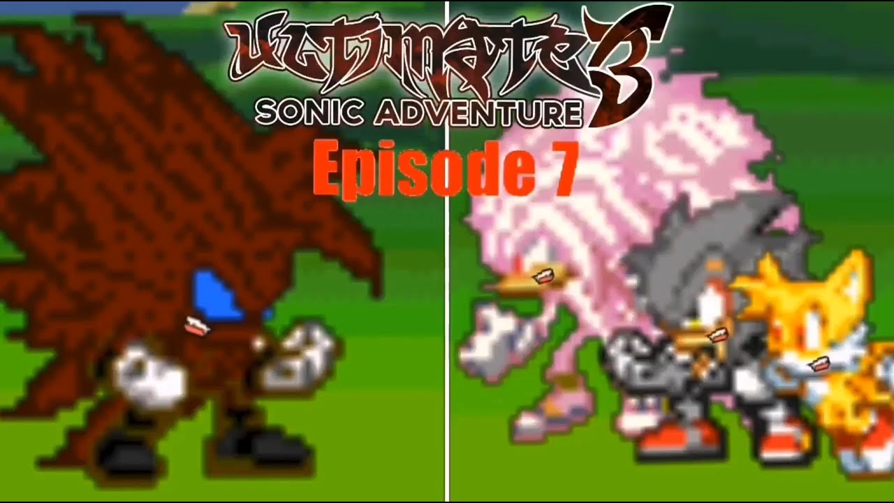 Ultimate sonic adventure 3 Episode 7