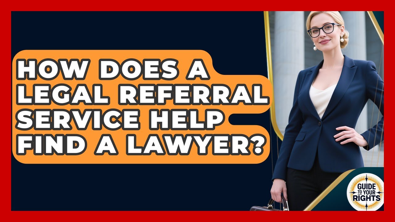 How Does A Legal Referral Service Help Find A Lawyer? - Guide To Your Rights