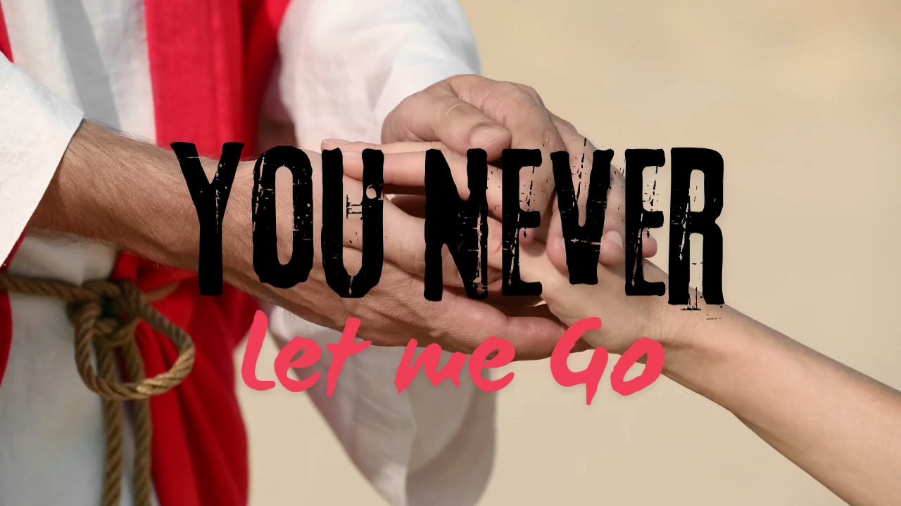 You never let me go