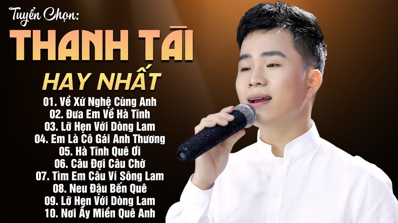 Tuyển Tập Những Ca Khúc Dân Ca Xứ Nghệ Hay Nhất - Thanh Tài - LK Về Xứ Nghệ Cùng Anh, Hà Tĩnh Quê Ơi