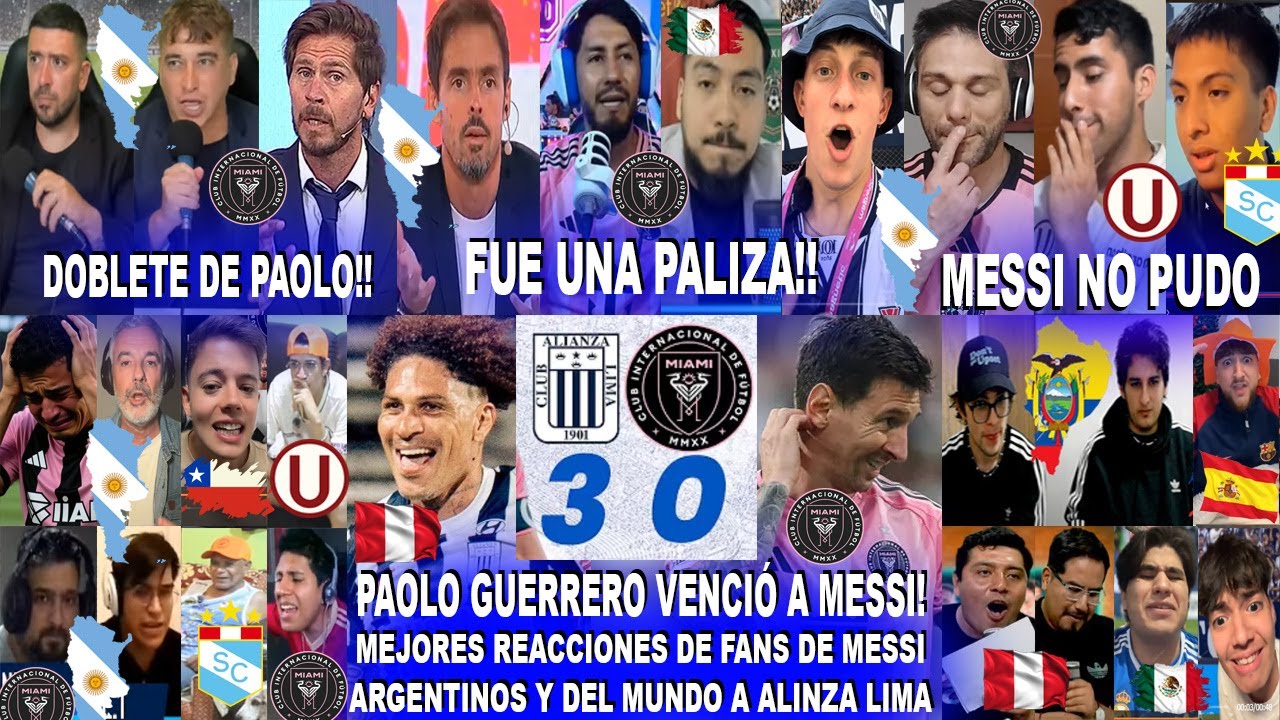 REACCIONES DE FANS DE MESSI Y DEL MUNDO A ALIANZA LIMA 3-0 INTER MIAMI CON DOBLETE DE PAOLO GUERRERO