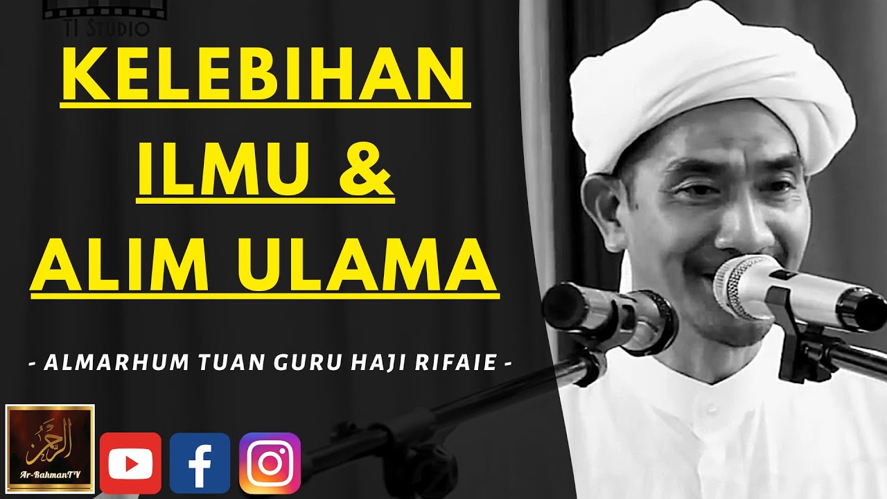 Almarhum Tuan Guru Haji Rifaie - KELEBIHAN ILMU & ALIM ULAMA