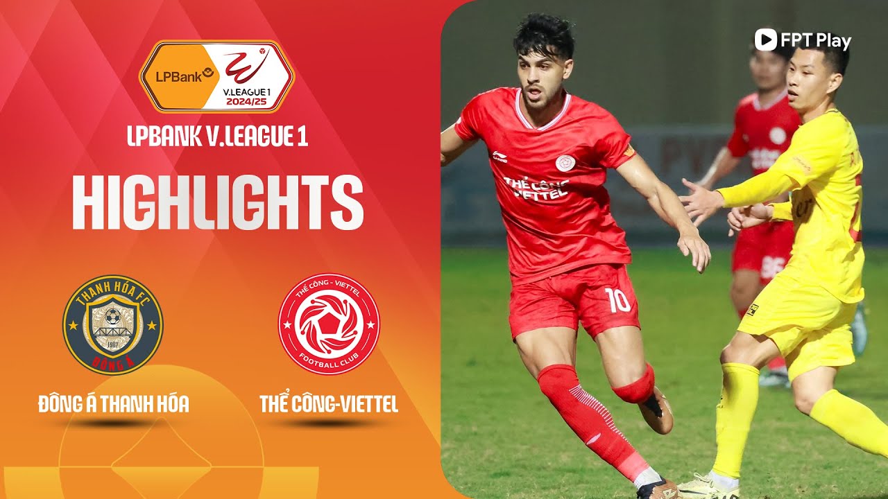 HIGHLIGHTS: ĐÔNG Á THANH HÓA - THỂ CÔNG-VIETTEL | 3 ĐIỂM ĐẦU TIÊN, CÚ HATTRICK ẤN TƯỢNG