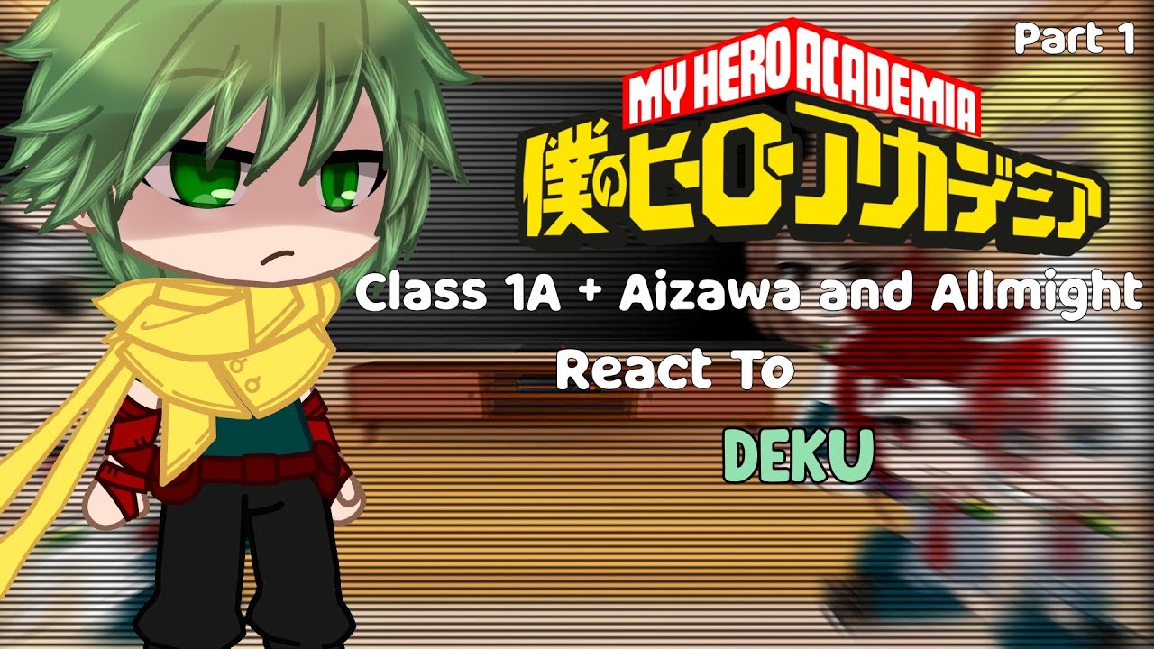 Class 1A + Aizawa and Allmight react to Deku||season 6, manga spoilers||future Deku|| part 1/