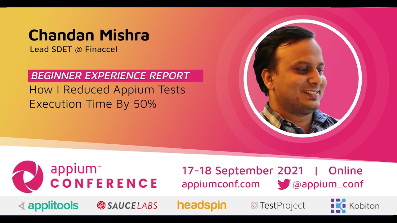 How I Reduced Appium Tests Execution Time By 50% by Chandan Mishra #AppiumConf2021