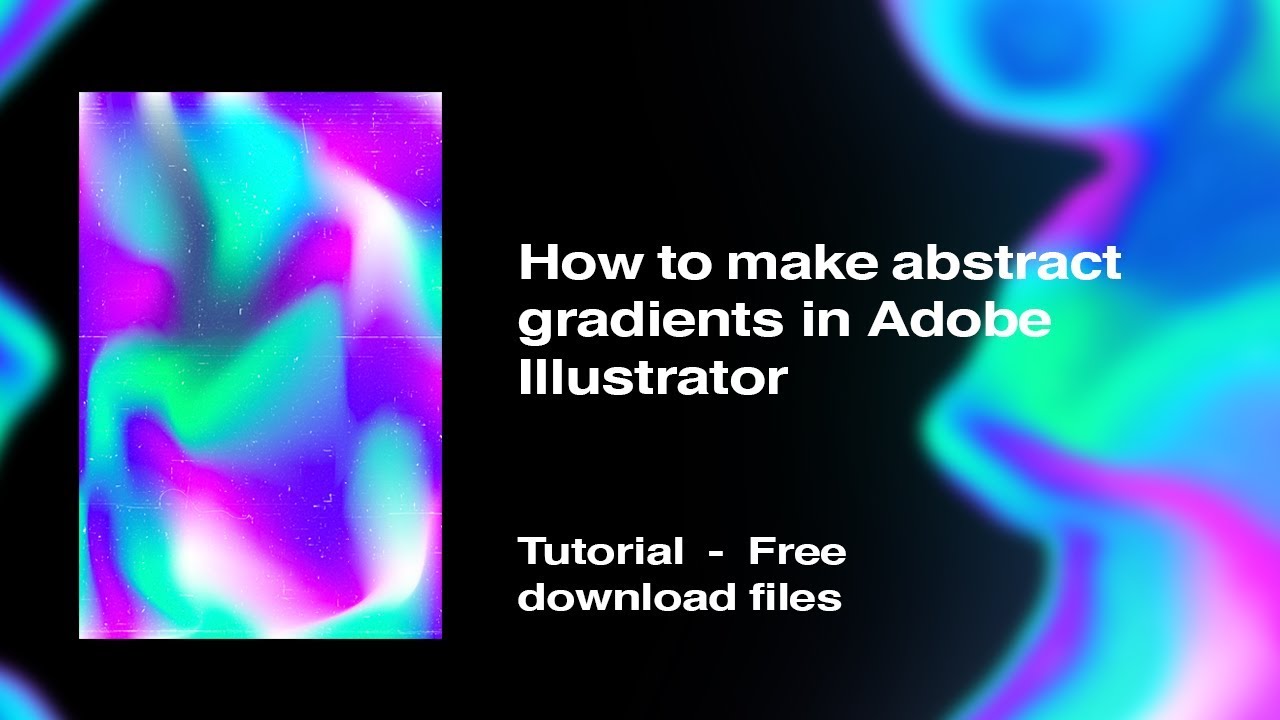 Tutorial || How to make abstract gradients in Adobe Illustrator (Free download files)