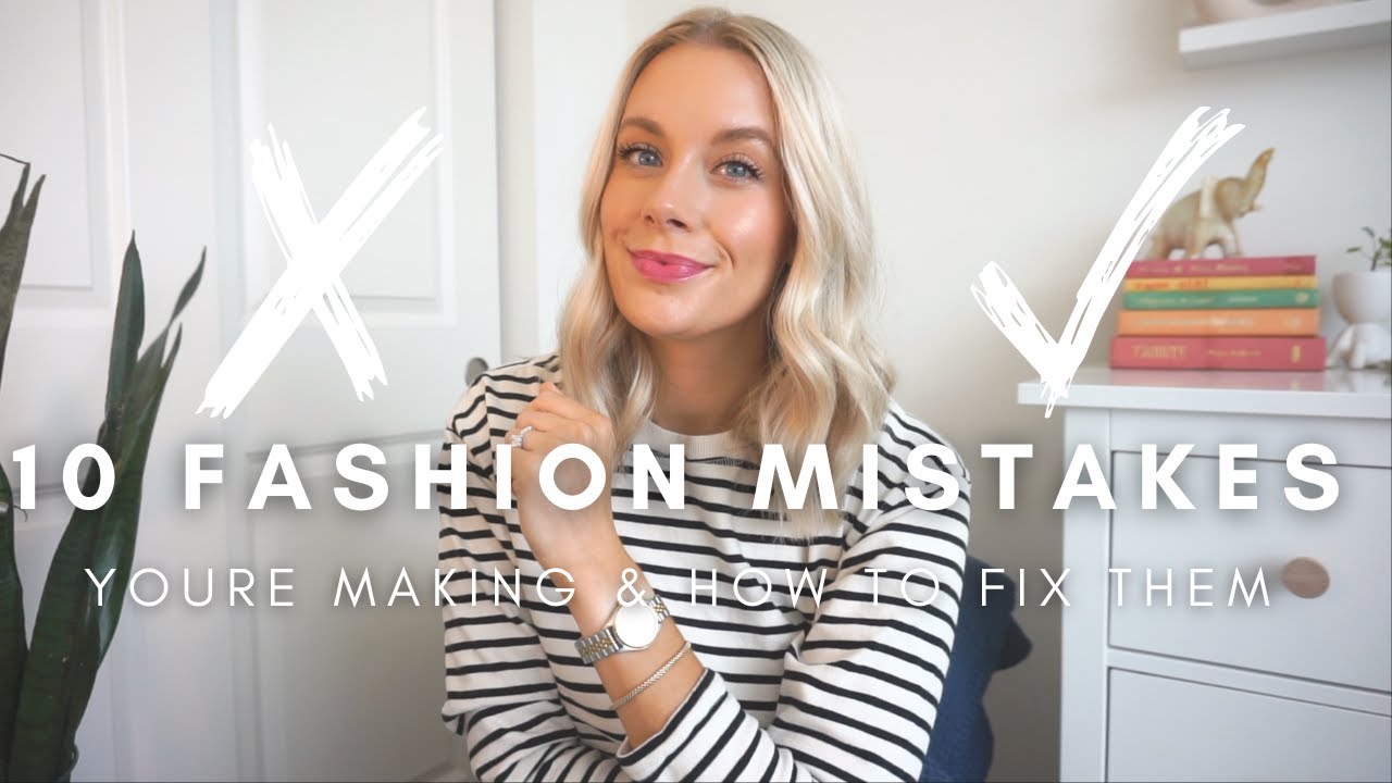 10 Fashion Mistakes you are probably making | How to fix them