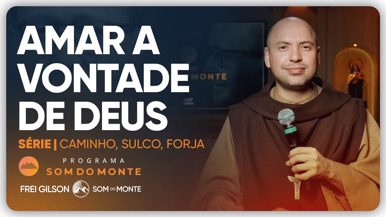 Amar a vontade de Deus | Caminho, Sulco e Forja | #138