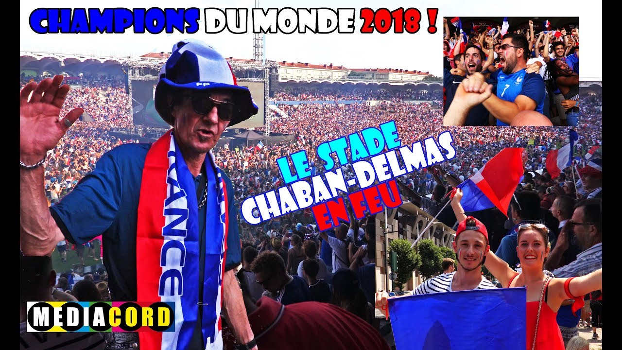 Champions du Monde 2018  - La folie au stade Chaban-Delmas