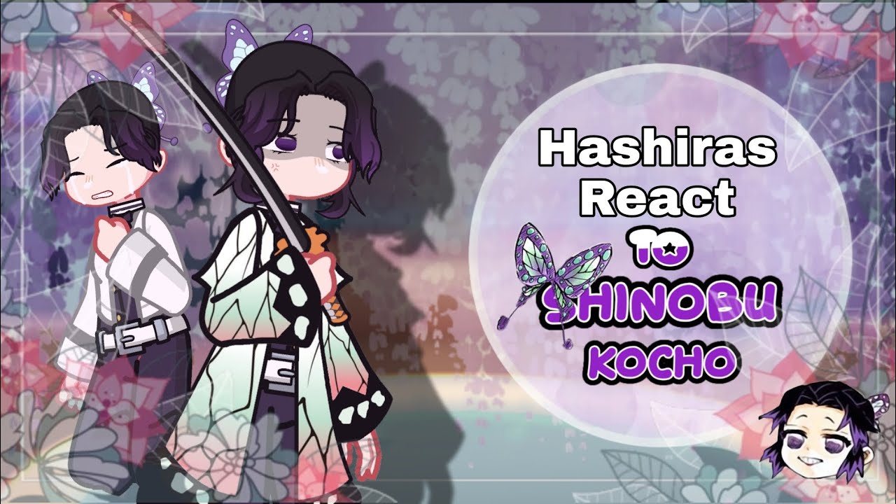 𓂃 ࣪˖ ִֶָ𐀔 — Hashiras React to Shinobu Kocho || 💥SET TO 0.5 SPEED💥 || KNY