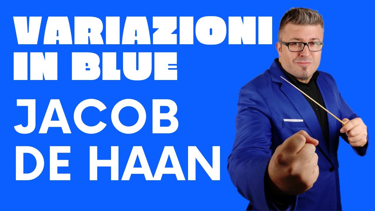 VARIAZIONI IN BLUE | Jacob de Haan | Banda de Música 2020