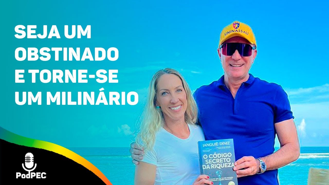 Seja um obstinado e torne-se milion&aacute;rio - Mariana Wanderley e Jangui&ecirc; Diniz #26