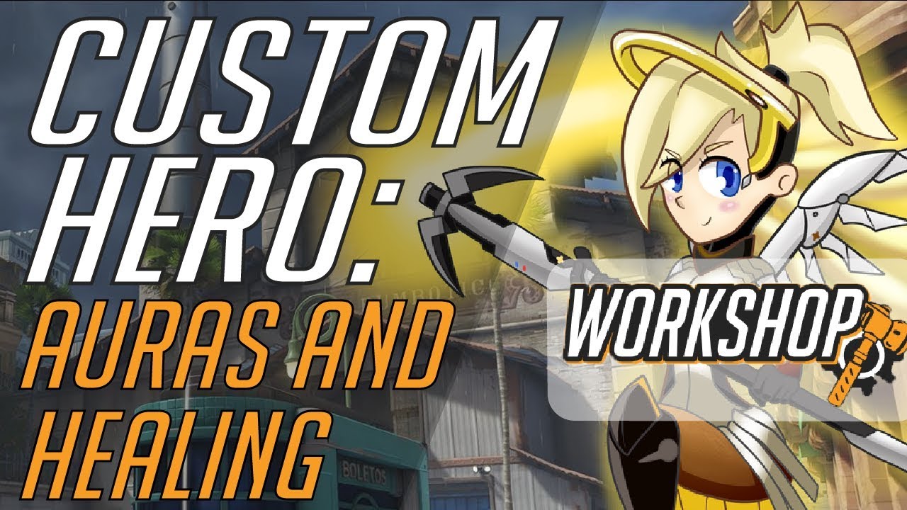Making a Hero in Overwatch Workshop: Auras and Healing