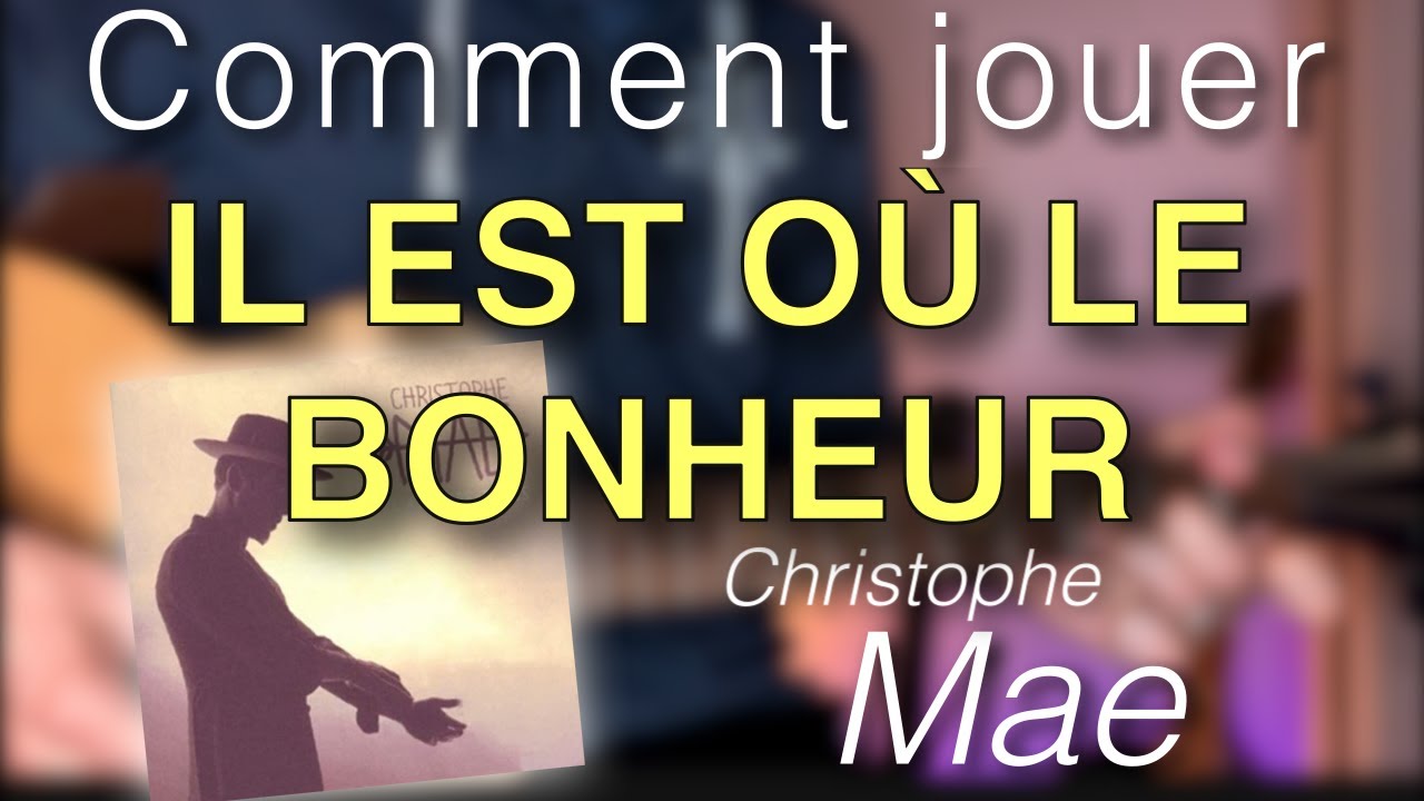 Tuto guitare - Il est Où le Bonheur (Christophe Mae) debutant