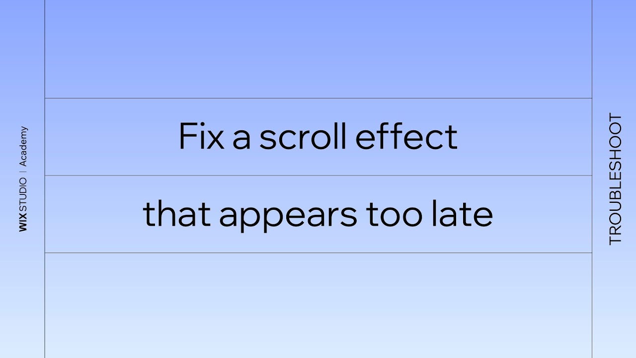 Troubleshoot and fix a scroll effect that appears too late | Wix Studio