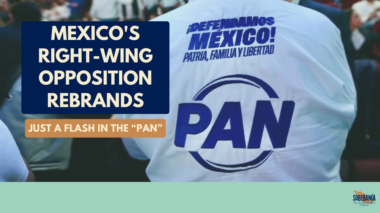 Mexico's Right-Wing Opposition Rebrands: Just a Flash in the 