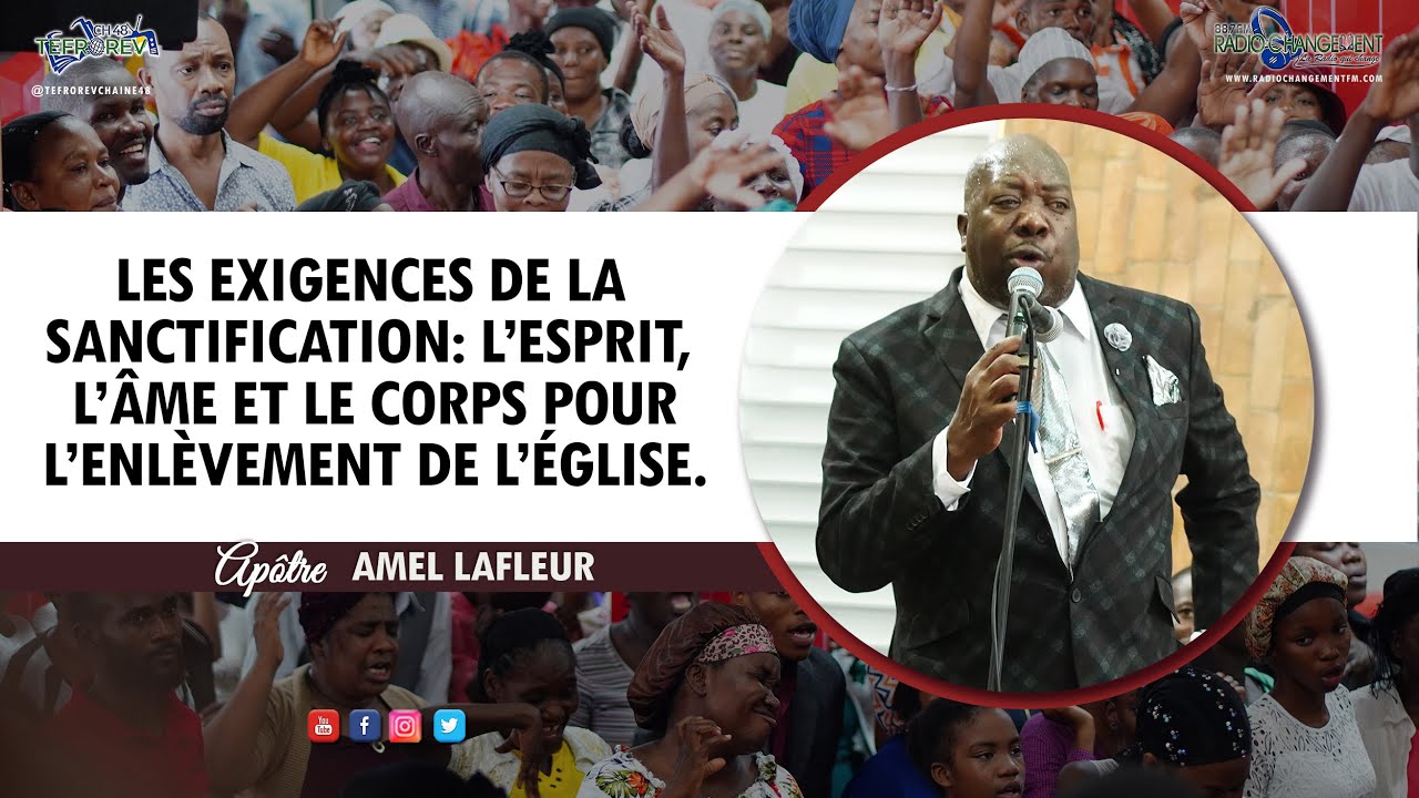 Les exigences de la Sanctification de l'Esprit, l'âme et le corps | Apôtre Amel LAFLEUR - 18 Dec 22