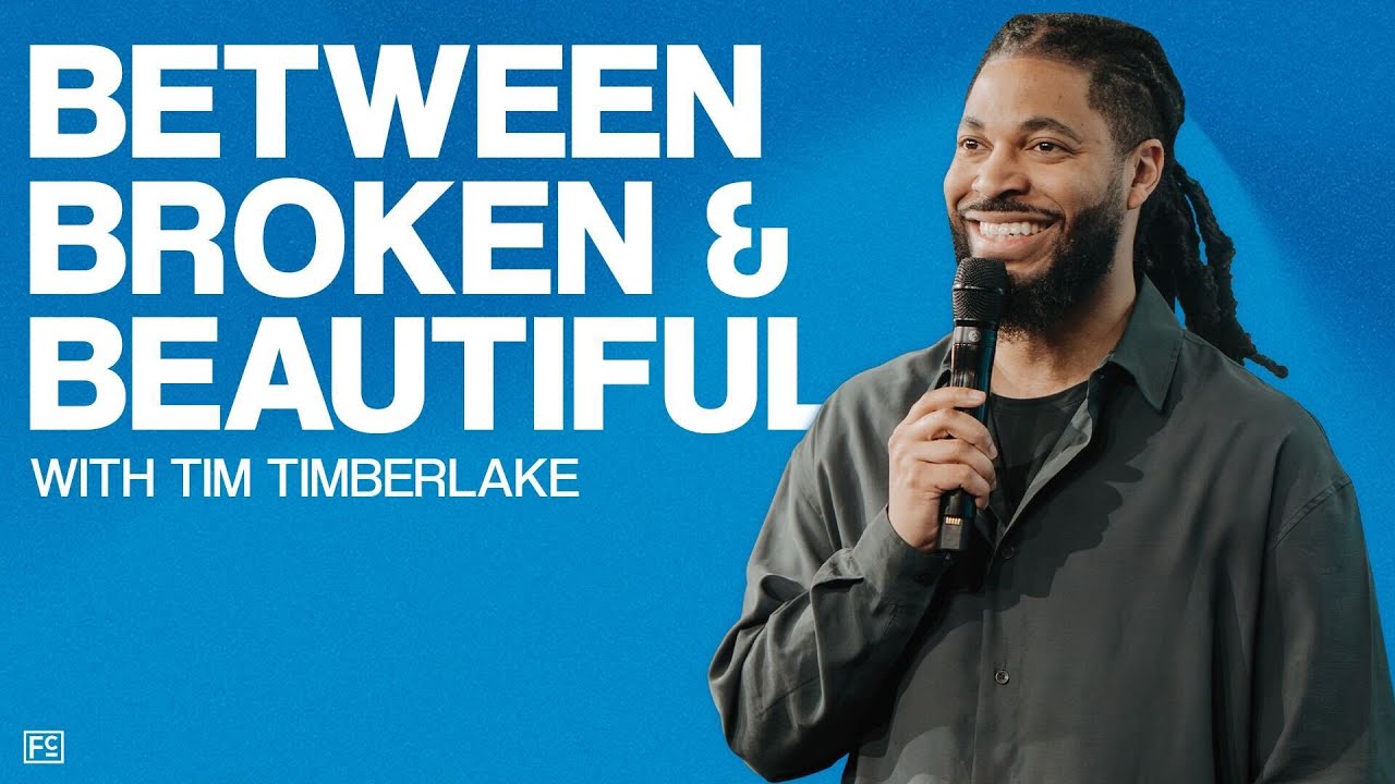 BETWEEN BROKEN & BEAUTIFUL | Pastor Tim Timberlake