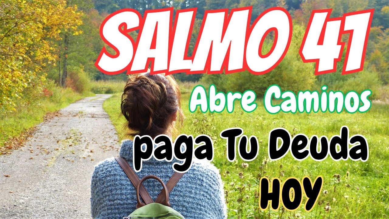 Salmo 41 Para Abrir tus Caminos y PAGAR TU DEUDA | Hazlo Hoy