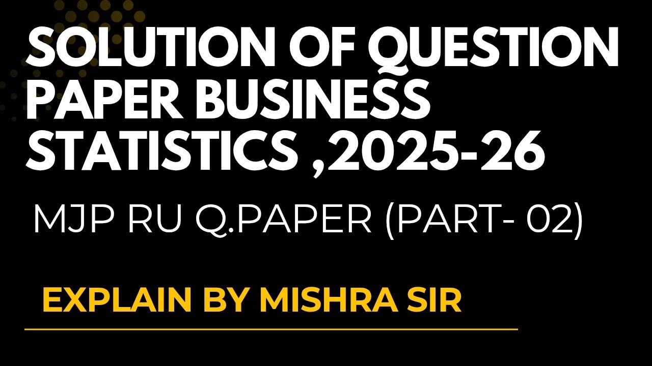 B.COM.(SEMESTER FIRST) EXAMINATION,2025-26 BUSINESS STATISTICS || SECTION -B (PART -02)