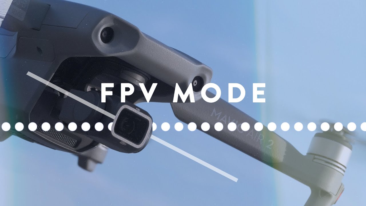 Shoot Awesome FPV footage with Mavic Air 2 | Mavic Air 2 FPV Mode Tips