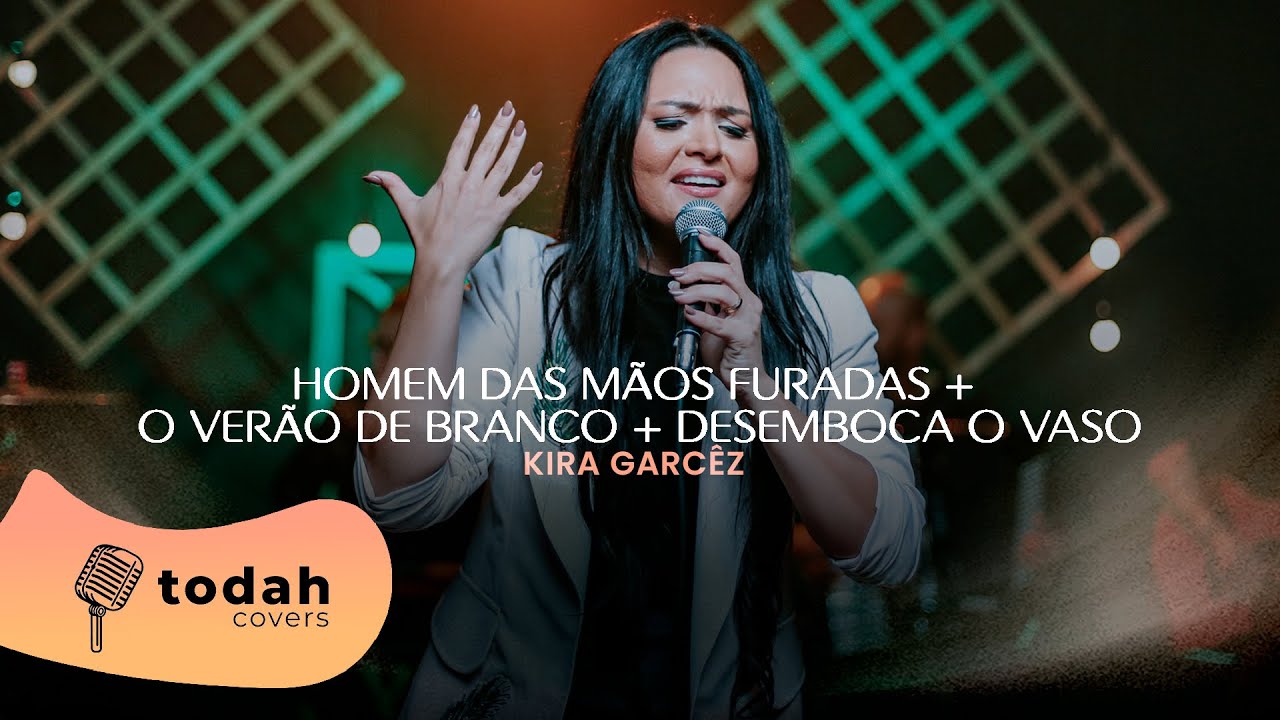 Kira Garcêz | Homem Das Mãos Furadas, O Varão De Branco e Desemboca O Vaso [Cover]