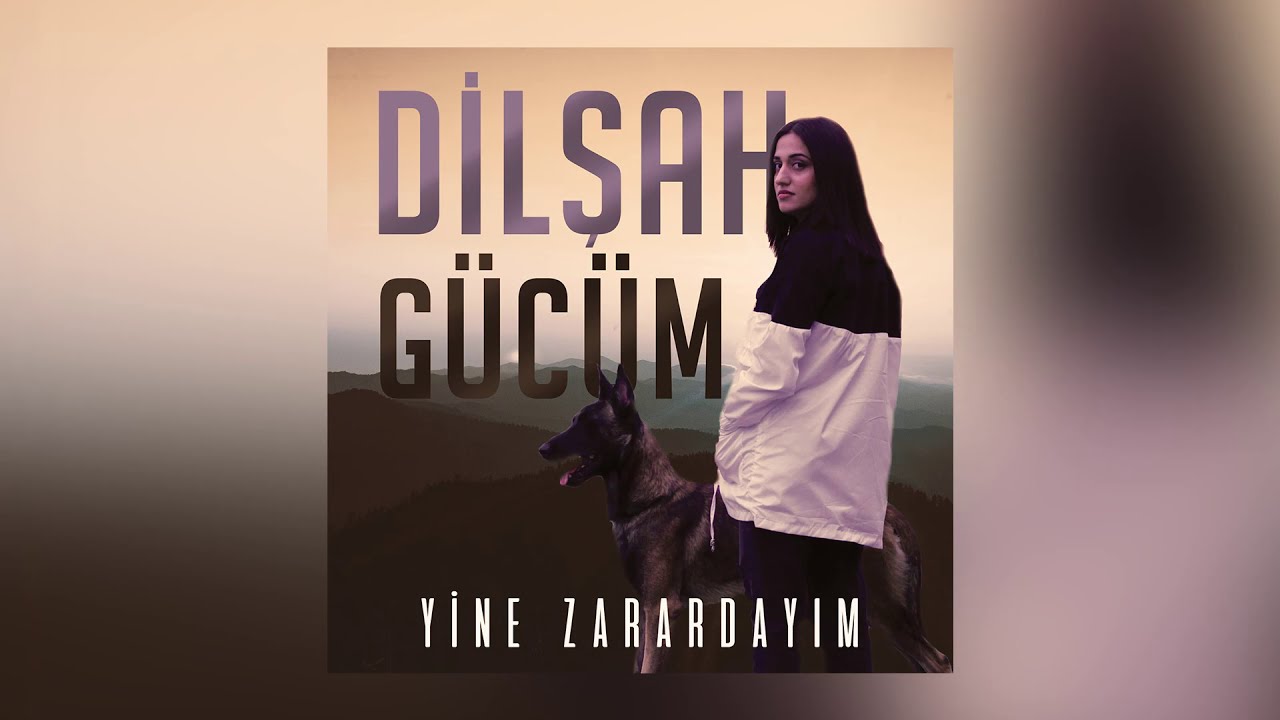 Dilşah G&uuml;c&uuml;m - Yine Zarardayım