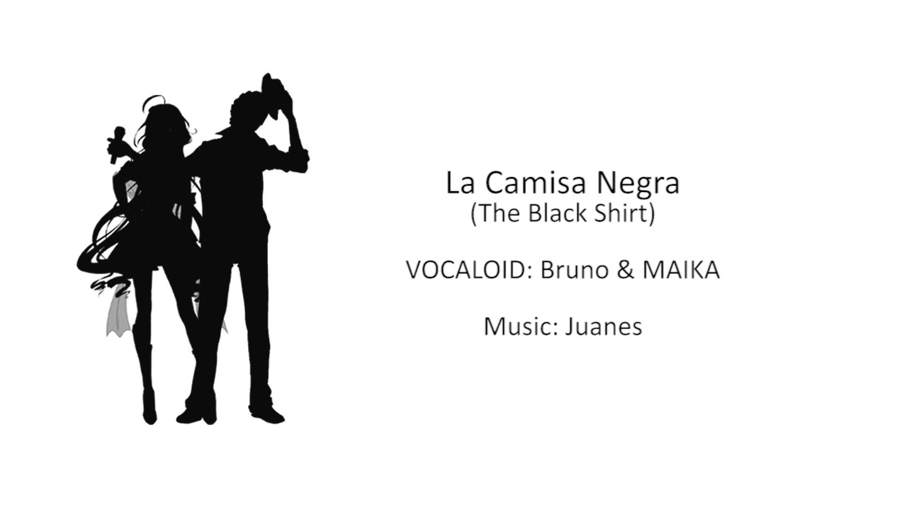The Black Shirt | La Camisa Negra - Bruno & MAIKA 【VOCALOID cover】