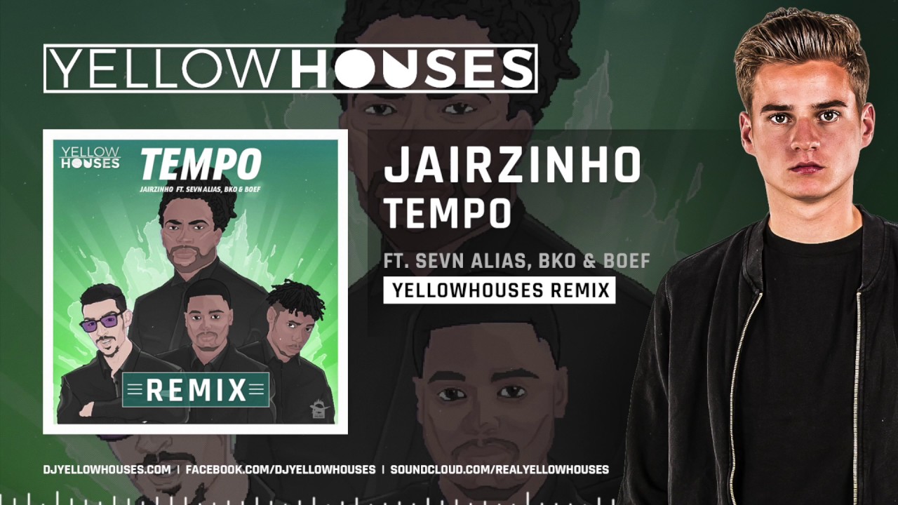 Jairzinho - Tempo Ft. Sevn Alias, BKO & Boef (YELLOWHOUSES REMIX)