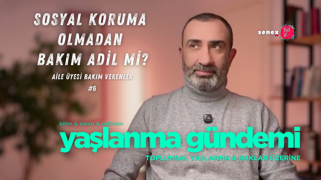 Sezon1-Bölüm6: Sosyal Koruma Olmadan Bakım Adil mi? | Aile Üyesi Bakım Verenler
